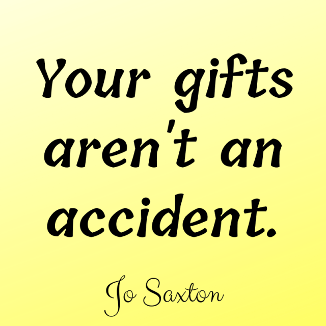 Your gifts aren't an accident